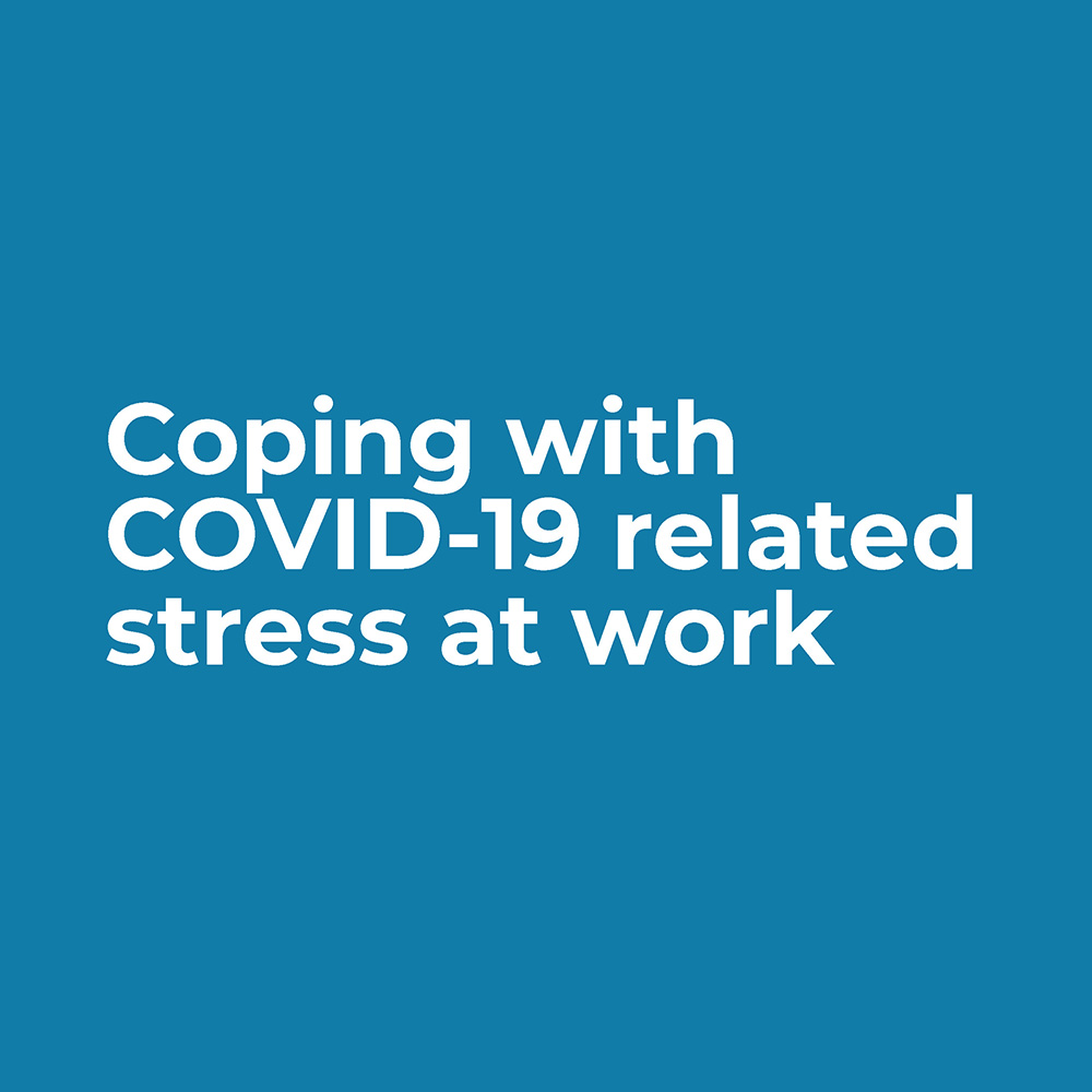 Coping with COVID-19 related stress at work